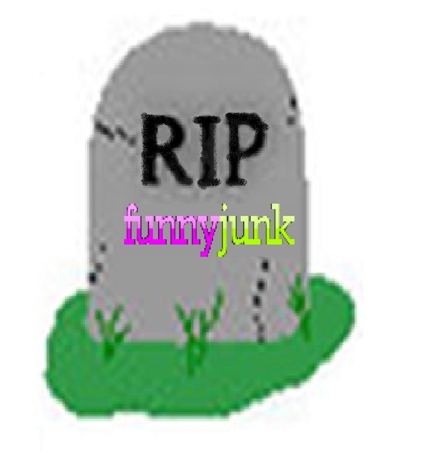 RIP FUNNYJUNK OF TODAY