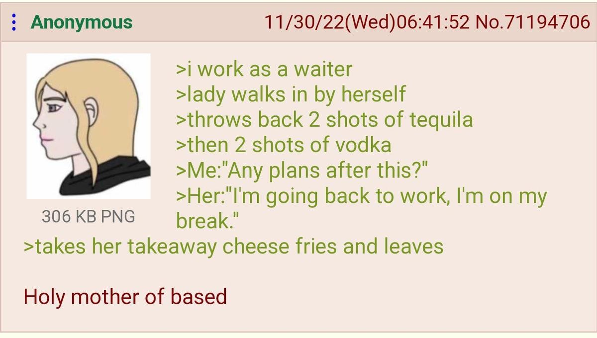 Anon is a Waiter. .. Holy mother of alcoholism, hopefully her job isn't dangerous 