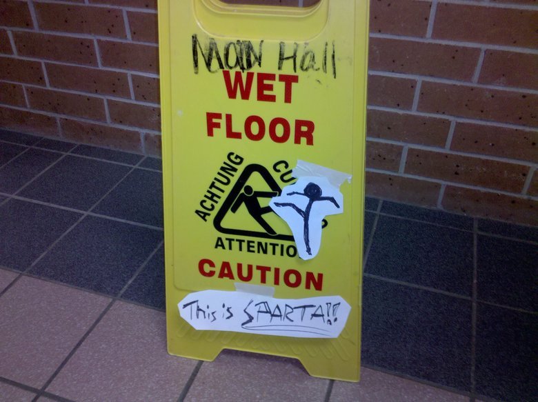 CAUTION! This is sparta. This was at my school so funny i couldn't stop laughing.. ppl are gonna call repost alot on this, because it is, whoever put that there in ur school saw the original and just couldnt help it... who can blame them? its 